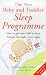 The New Baby and Toddler Sleep Programme: How to Get Your Child to Sleep Through the Night, Every Night (Positive parenting) by John Pearce