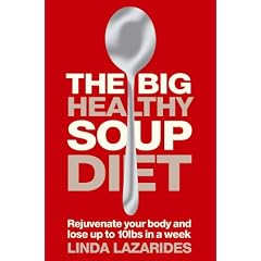 The Big Healthy Soup Diet: Nourish Your Body and Lose Up to 10lbs in a Week