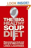 The Big Healthy Soup Diet: Nourish Your Body and Lose up to 10lbs in a Week
