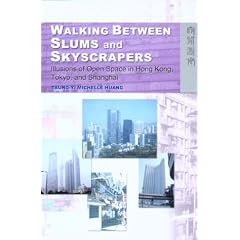 Walking Between Slums and Skyscrapers: Illusions of Open Space in Hong Kong, Tokyo and Shanghai