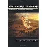 Does Technology Drive History The Dilemma of Technological Determinism
