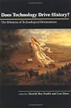 Does Technology Drive History? The Dilemma of Technological Determinism