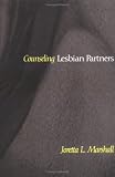 Counseling Lesbian Partners (Counseling and Pastoral Theology),
Joretta L. Marshall