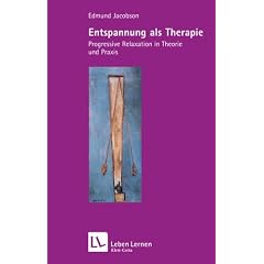 Entspannung als Therapie. Progressive Relaxation in Theorie und Praxis (Leben Lernen 69)