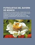 Futbolistas del Bayern de Múnich: Arjen Robben, Michael Ballack, Thomas Müller, Roy Makaay, Claudio Pizarro, Roque Santa Cruz, Jürgen Klinsmann (Spanish Edition)