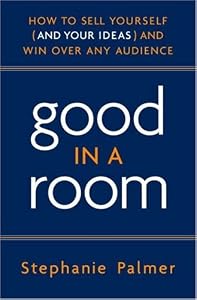 Cover of "Good in a Room: How to Sell You...