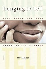 Longing to Tell: Black Women Talk About Sexuality and Intimacy