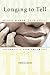 Longing to Tell: Black Women Talk About Sexuality and Intimacy