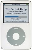 The Perfect Thing: How the iPod Shuffles Commerce, Culture, and Coolness