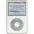 The Perfect Thing: How the iPod Shuffles Commerce, Culture, and Coolness