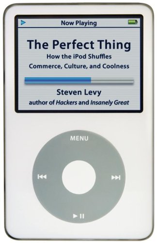 The Perfect Thing: How the iPod Shuffles Commerce, Culture and Coolness