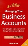 Managing Your Business Accounts
 How to Keep the Books and Maintain Financial Control Over Your Business (Small Business),
Peter Taylor