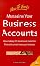 Managing Your Business Accounts: How to Keep the Books and Maintain Financial Control Over Your Business (Small Business)