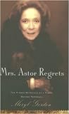 Mrs. Astor Regrets: The Hidden Betrayals of a Family Beyond Reproach