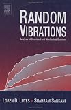 Random Vibrations: Analysis of Structural and Mechanical Systems