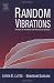 Random Vibrations: Analysis of Structural and Mechanical Systems
