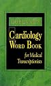 Dorland's Cardiology Word Book for Medical Transcriptionists: For Medical Transcriptionists
