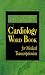 Dorland s Cardiology Word Book for Medical Transcriptionists: For Medical Transcriptionists (Dorland)