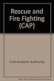 Rescue and fire fighting : reference and guidance for personnel at lower category aerodromes