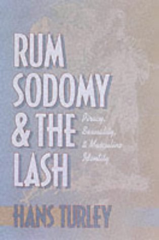 Rum, Sodomy and the Lash: Piracy, Sexuality and Masculine Identity