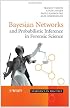 Bayesian Networks and Probabilistic Inference in Forensic Science (Statistics in Practice)
