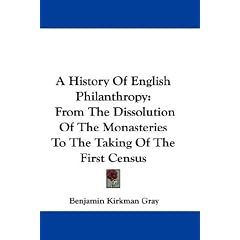 A History of English Philanthropy: From the Dissolution of the Monasteries to the Taking of the First Census