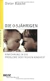 Produkt-Bild: Die 0- bis 5j&auml;hrigen: Einf&uuml;hrung in die Probleme der fr&uuml;hen Kindheit