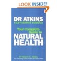 Dr. Atkins' Vita-nutrient Solution: Your Complete Guide to Natural Health: Nature's Answer to Drugs