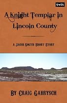 Click to Download Free Kindle Book -> A Knight Templar in Lincoln County (A Jacob Smith Short Story)