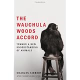 The Wauchula Woods Accord: Toward a New Understanding of Animalsby Charles Siebert