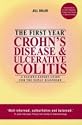 The First Year: Crohn's Disease and Ulcerative Colitis: A Patient-expert Guide for the Newly Diagnosed