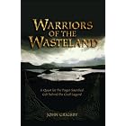 Click here to buy Warriors of the Wasteland: A Quest for the Pagan Sacrificial Cult Behind the Grail Legends by  John Grigsby.