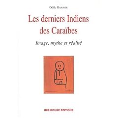 Les derniers indiens des Cara�bes. Image, mythe et r�alit�