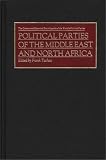 Political Parties of the Middle East and North Africa: Greenwood Historical Encyclopedia of the World s Political Parties