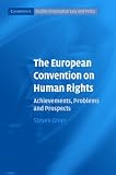  : The European Convention on Human Rights: Achievements, Problems and Prospects (Cambridge Studies in European Law and Policy)
