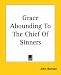Grace Abounding To The Chief Of Sinners