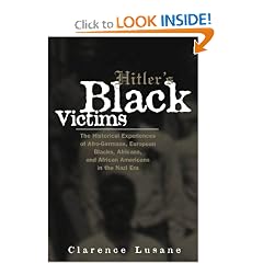 Hitler's Black Victims: The Historical Experience of Afro-Germans, European Blacks, Africans and African Americans in the Nazi Era (Cross Currents in African American History)
