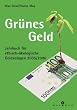 Gr�nes Geld 2005/2006. Jahrbuch f�r ethisch-�kologische Geldanlagen 2005/2006