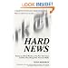 Hard News: Twenty-one Brutal Months at The New York Times and How They Changed the American Media