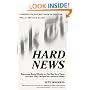 Hard News: Twenty-one Brutal Months at The New York Times and How They Changed the American Media
