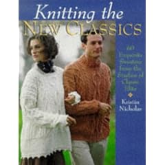Knitting the New Classics: 60 Exquisite Sweaters from the Studios of Classic Elite
