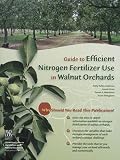 Guide to Efficient Nitrogen Fertilizer Use in Walnut Orchards (Publication 21623)