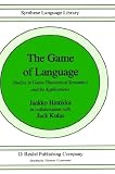 The Game of Language: Studies in Game-Theoretical Semantics and Its Applications (Studies in Linguistics and Philosophy)