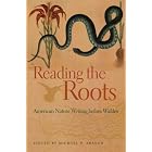Reading the Roots: American Nature Writing before Walden by Michael P. Branch