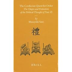 The Confucian Quest for Order: The Origin and Formation of the Political Thought of Xun Zi (Sinica Leidensia)