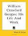 Book William Crawford Gorgas: His Life And Work