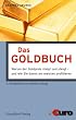 Das Goldbuch: Warum der Goldpreis steigt und steigt - und wie Sie davon am meisten profitieren