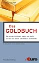 Das Goldbuch: Warum der Goldpreis steigt und steigt - und wie Sie davon am meisten profitieren