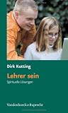 Lehrer sein. Spirituelle L�sungen - Dirk Kutting