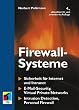Firewall-Systeme.Sicherheit f�r Internet und Intranet